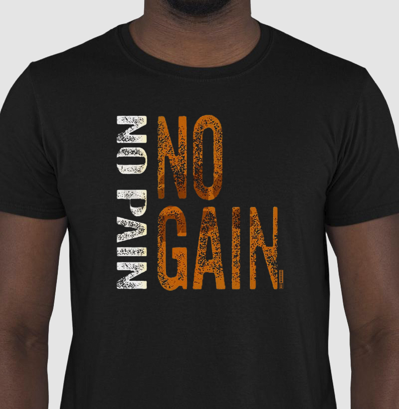 NO PAIN NO GAIN
