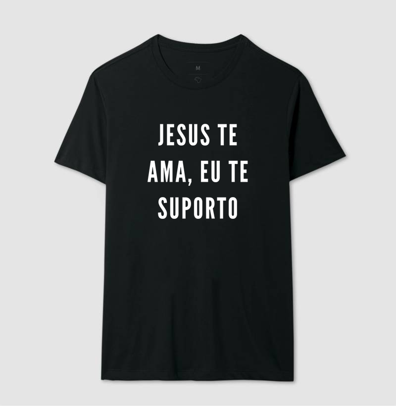 Camiseta Jesus te ama, eu te suporto
