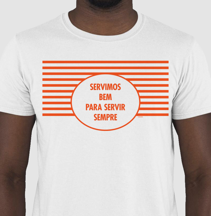 Camiseta Servimos Bem Para Servir Sempre