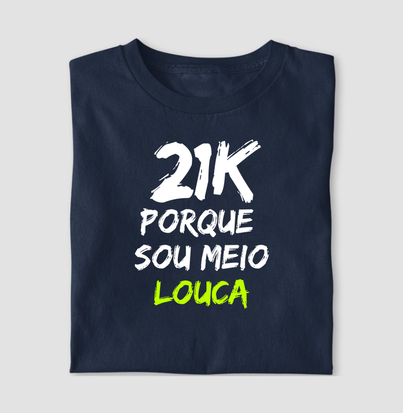 Camiseta Meio Louca 21K