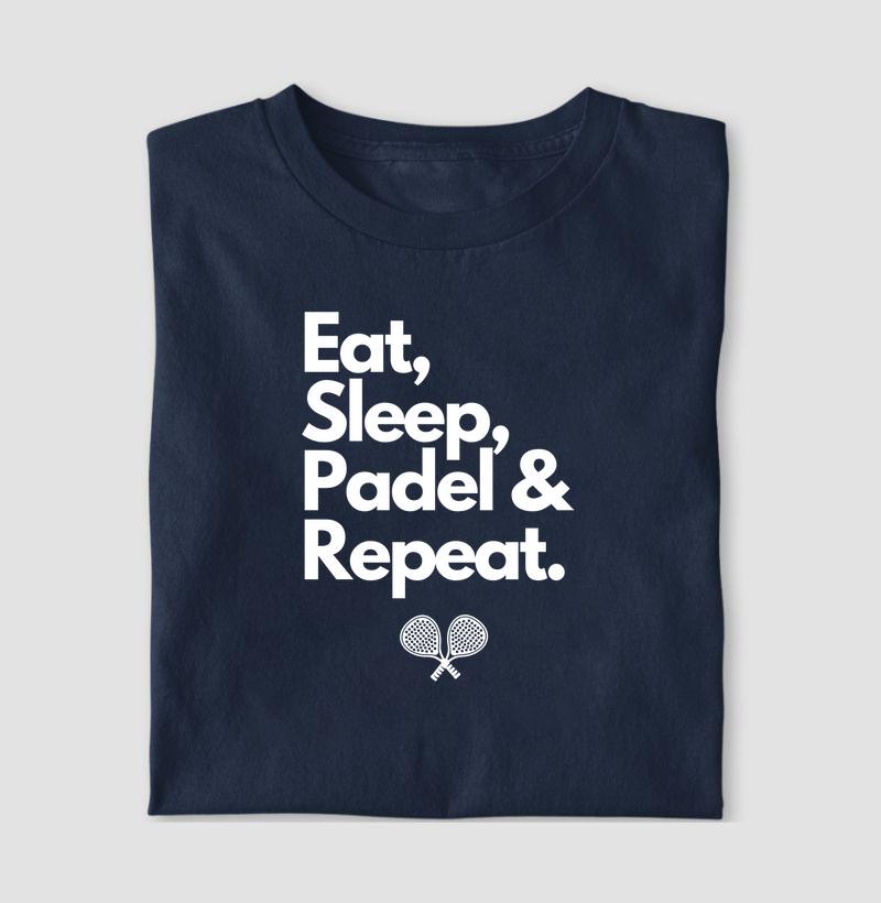 Eat, Sleep, Padel & Repeat