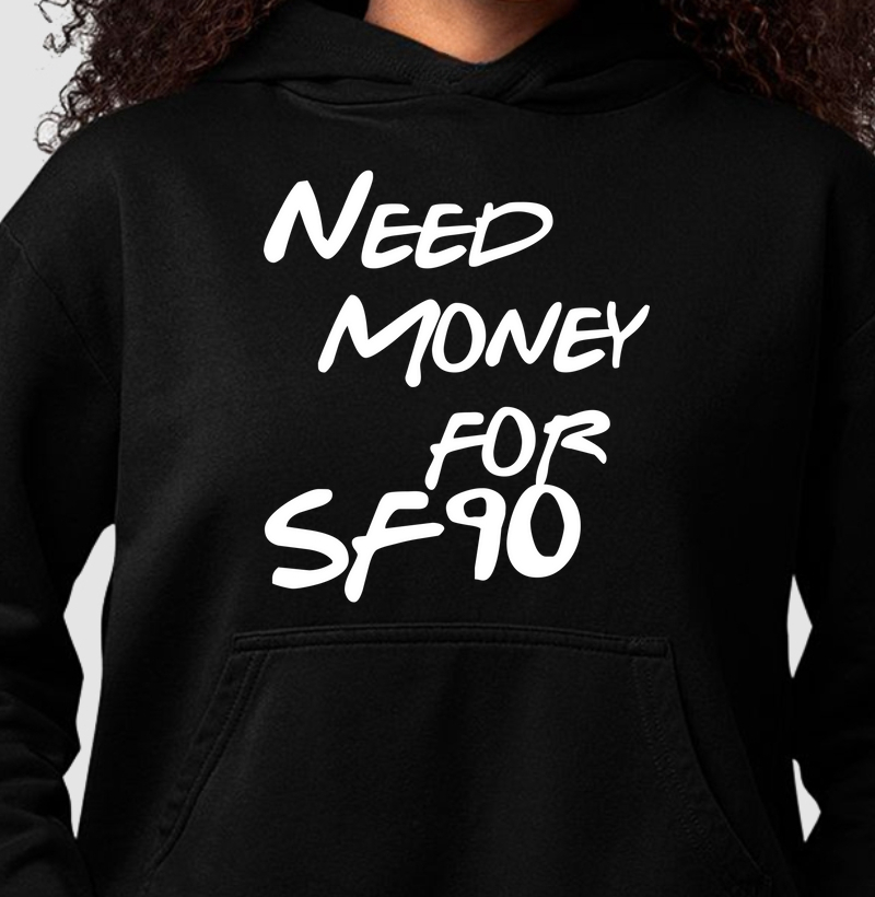 Need Money for SF90