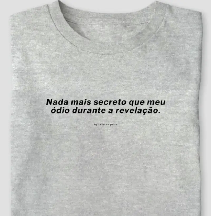 Nada mais secreto que meu ódio durante a revelação.