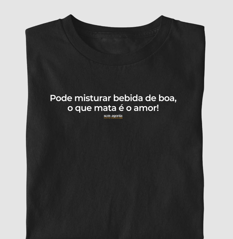 O que mata é o amor - Camiseta Personalizada