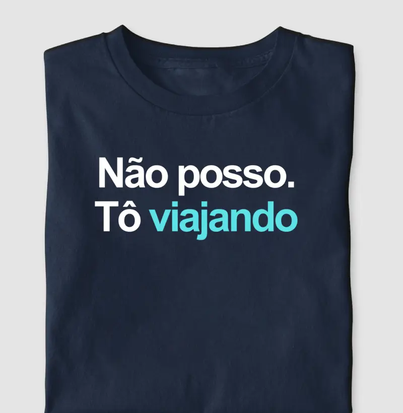 Não posso, tô viajando