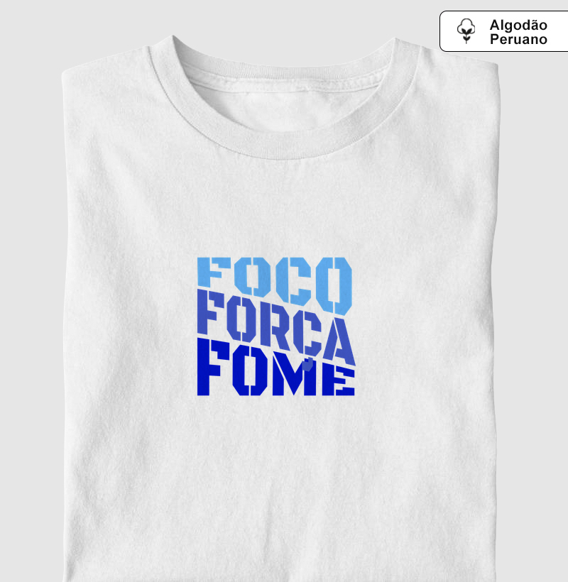 FOCO FORÇA FOME