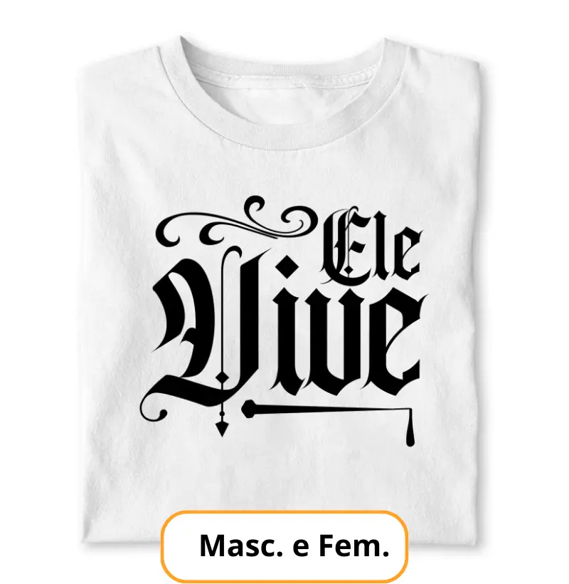 Camiseta - Ele Vive