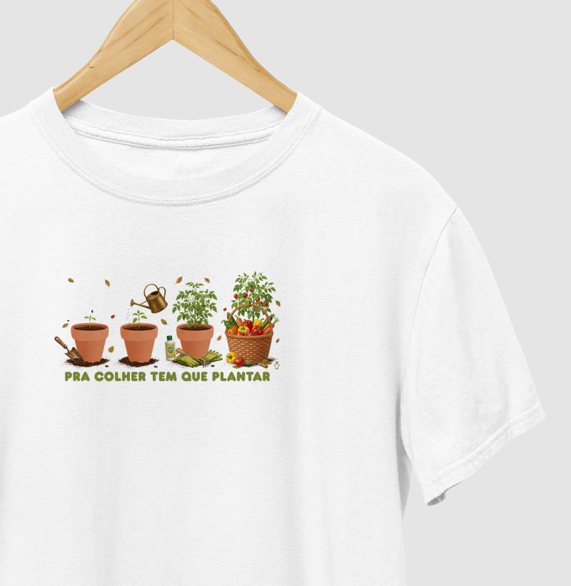 Pra colher tem que plantar