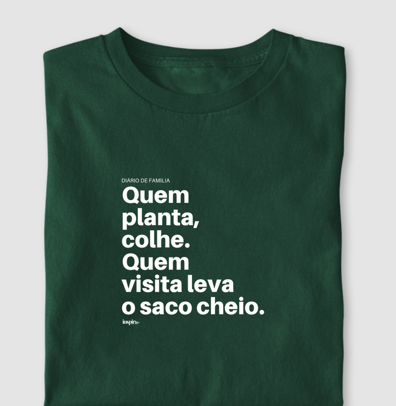 QUEM PLANTA, COLHE. QUEM VISITA...