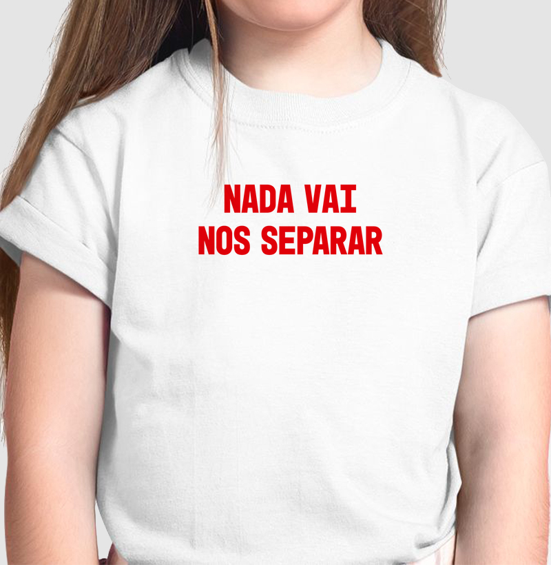 Camiseta Infantil Nada Vai Nos Separar