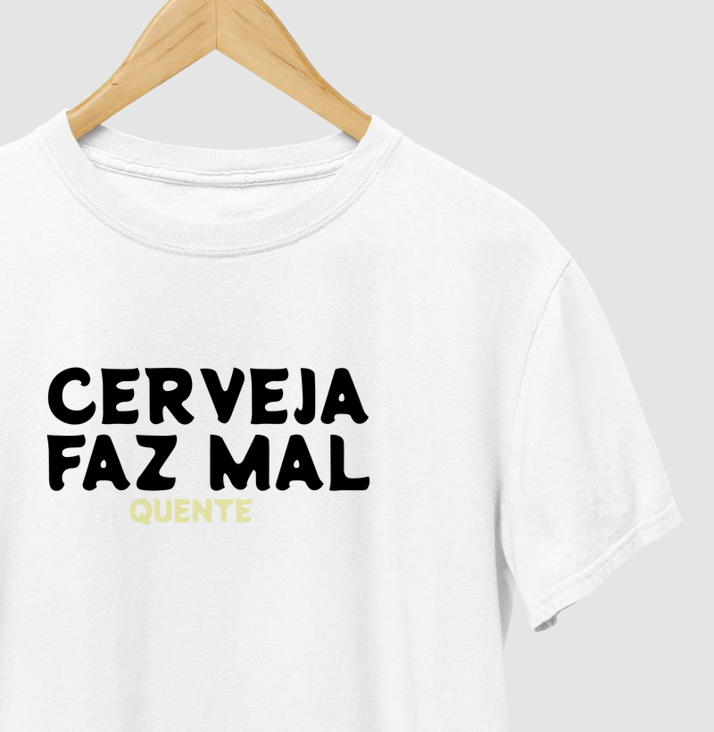 CERVEJA FAZ MAL, QUENTE.