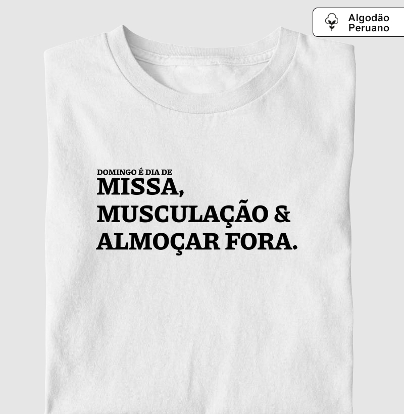 Missa, Musculação e Almoçar Fora - Algodão Peruano