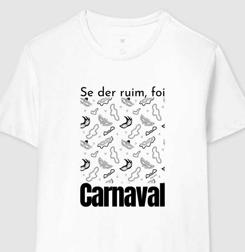 Camiseta Se der ruim, foi carnaval