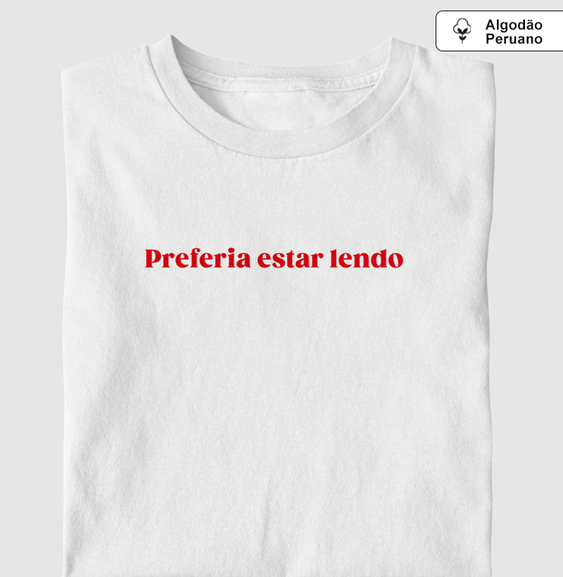 Camiseta Preferia estar lendo