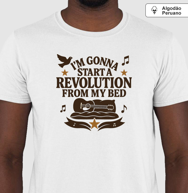 I´m gonna start a revolution from my bed