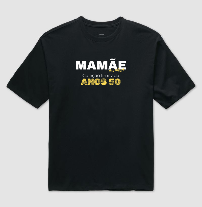 Mamãe das Antigas - Anos 50- Oversized