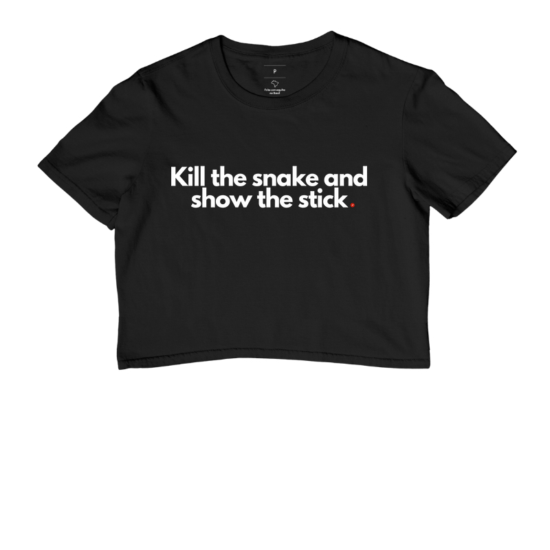 Kill the snake and show the stick | Mata a cobra e mostra o pau