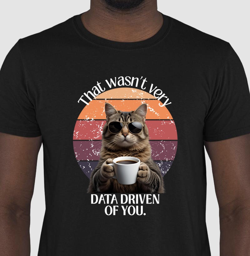 Not Data Driven