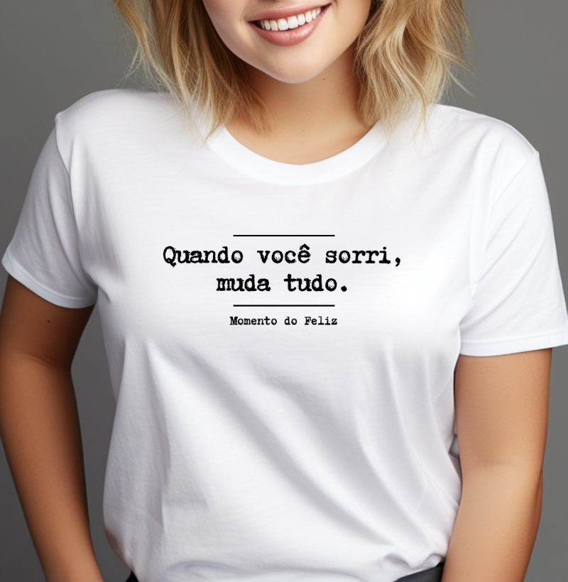 Quando você sorri, muda tudo.