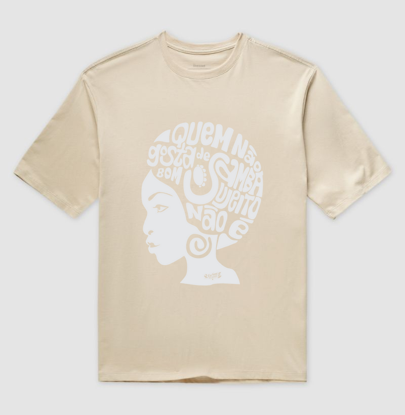 QUEM NÃO GOSTA DE SAMBA! - | oversized |ESTAMPA BRANCA