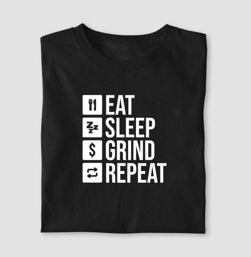 Eat Sleep Grind Repeat