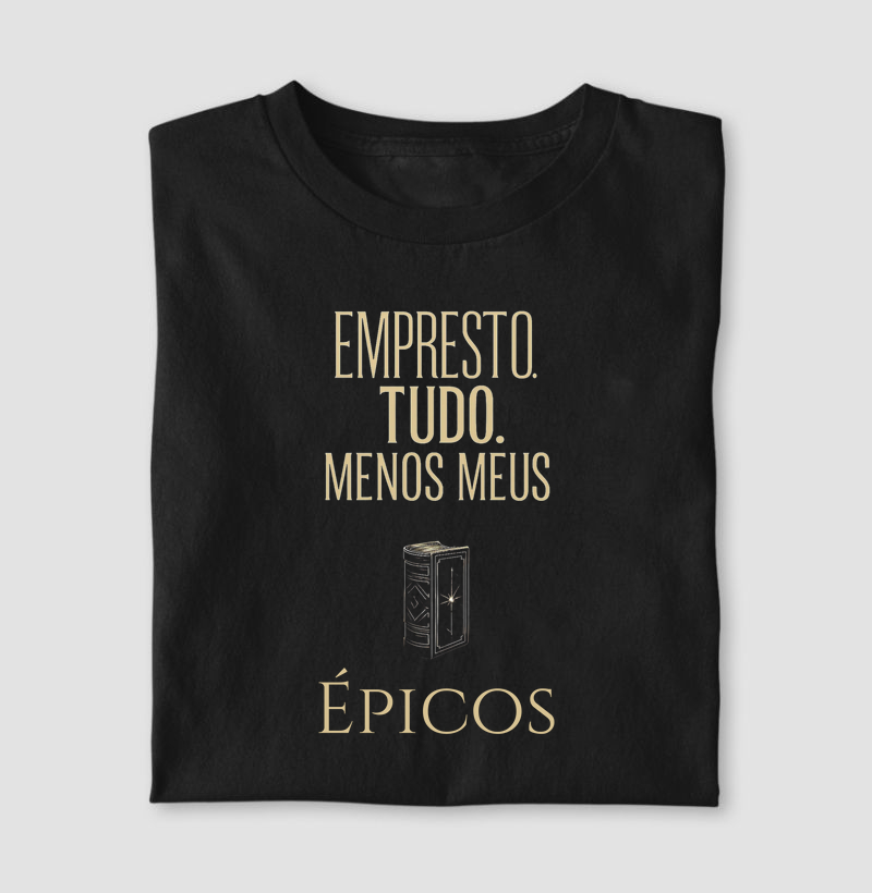 Empresto tudo. Menos meus épicos