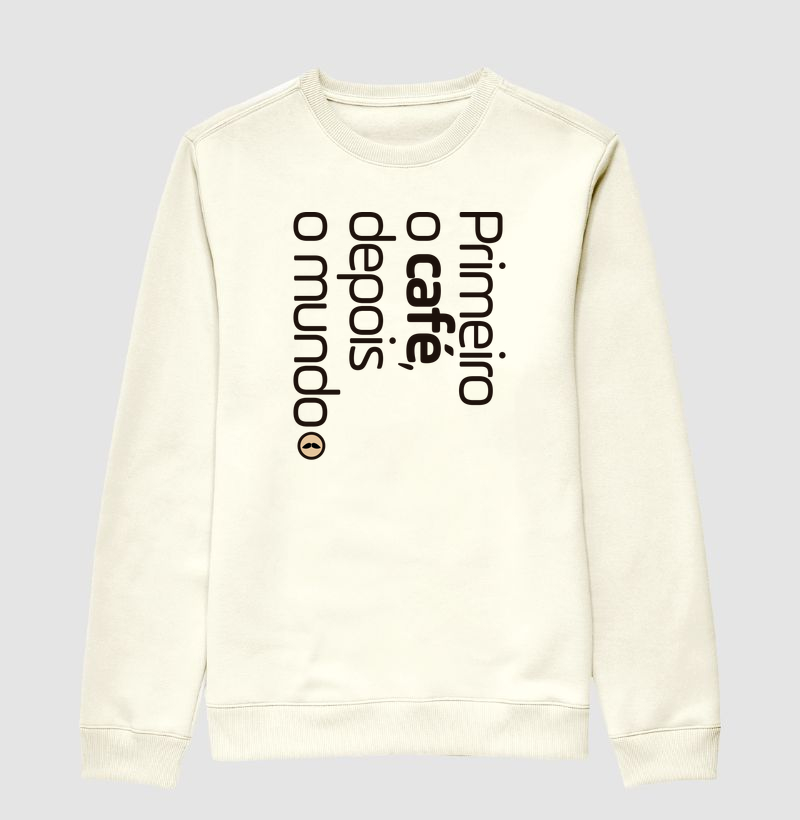 Primeiro o café, depois o mundo!