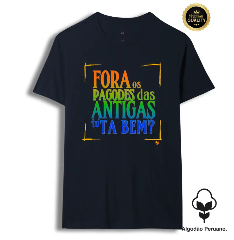 Fora os pagodes das antigas tú ta bem?