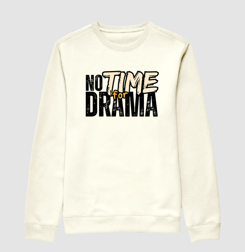 NOT TIME FOR DRAMA