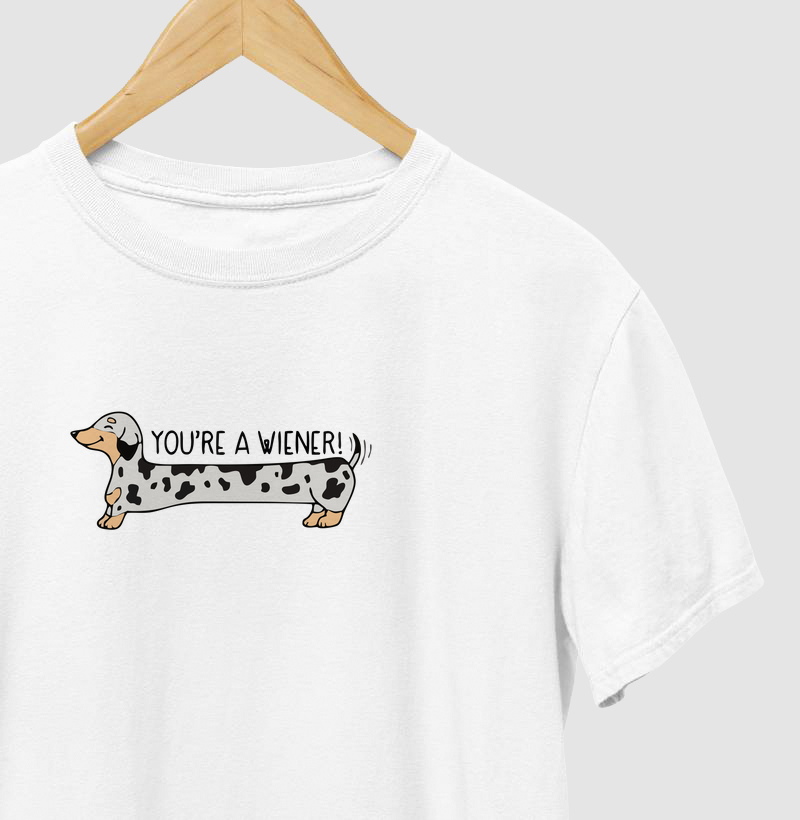 You're a wiener 