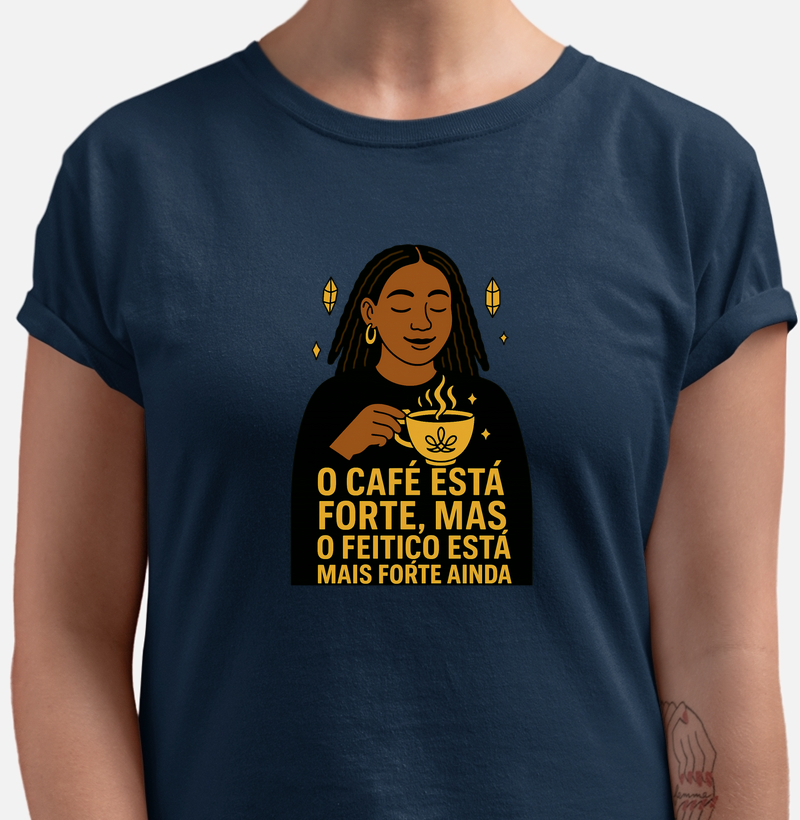 O café está forte, mas o feitiço está mais forte ainda