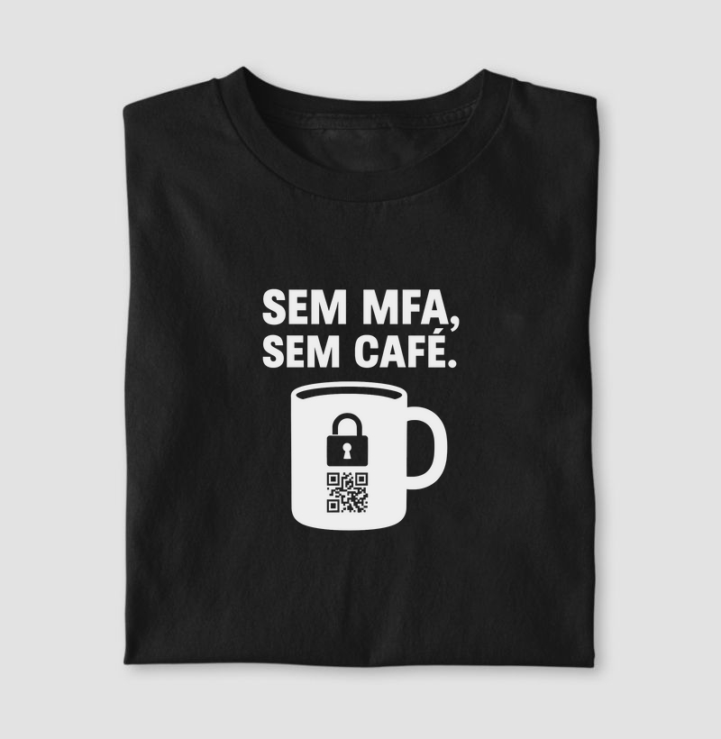 Camiseta Sem MFA, Sem Café (CYB)