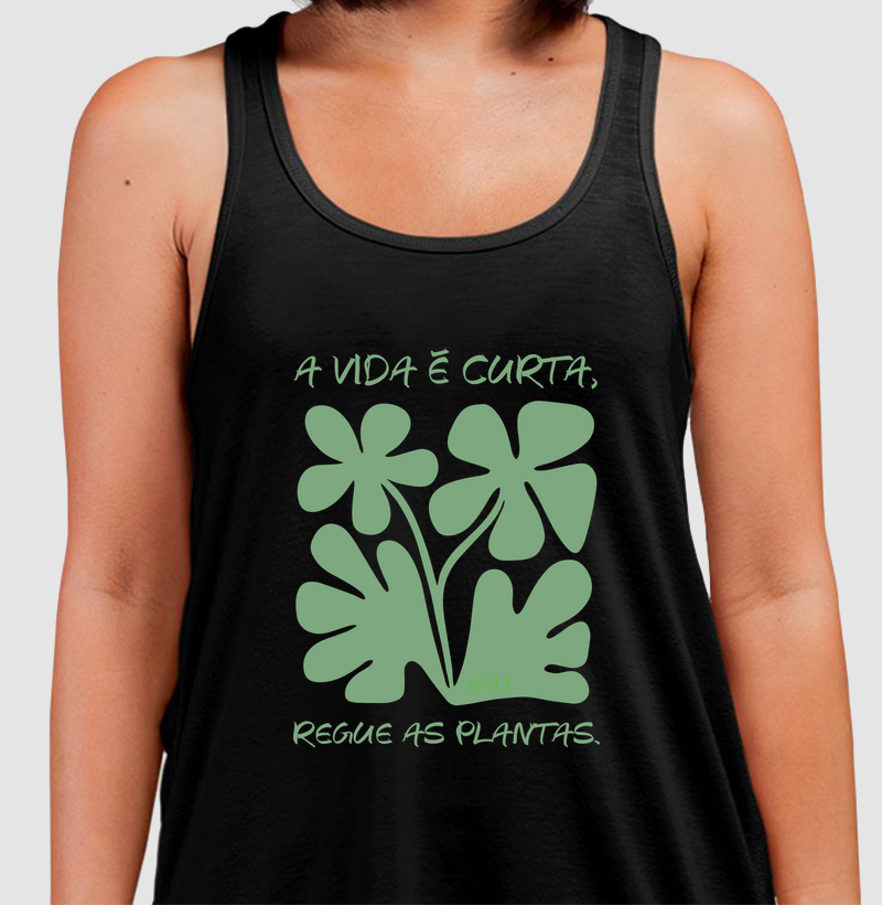 A vida é curta. Regue as plantas.