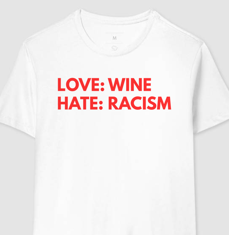 Love Wine, Hate Racism