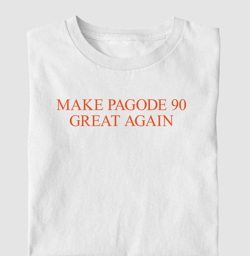 Camiseta Make Pagode 90 Great Again