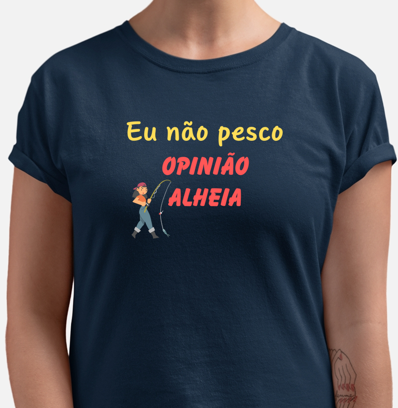 EU NÃO PESCO OPINIÃO ALHEIA