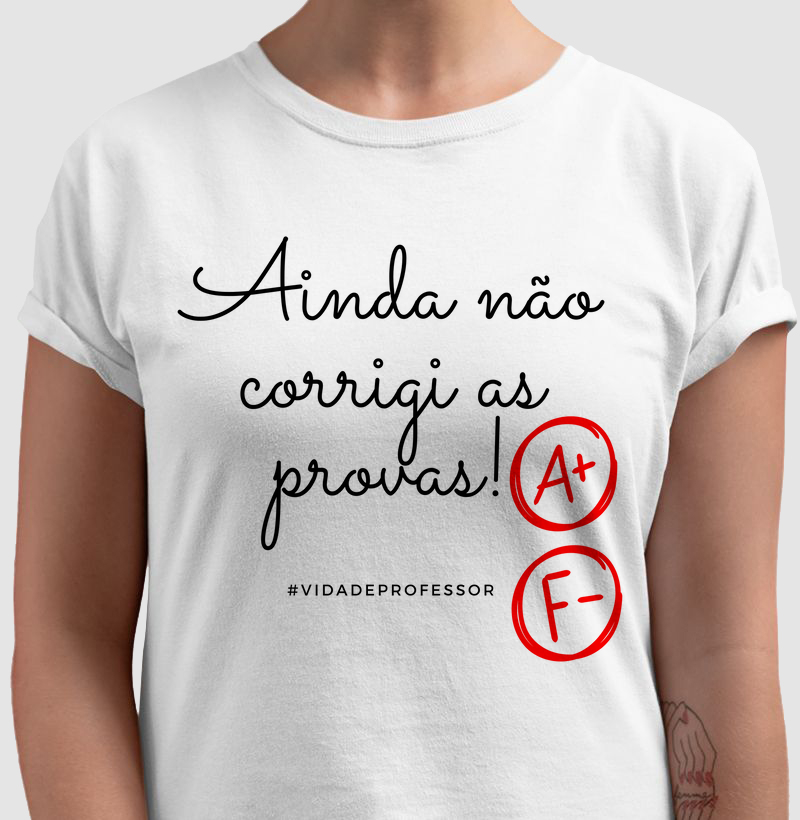 Camiseta Ainda Não Corrigi as Provas