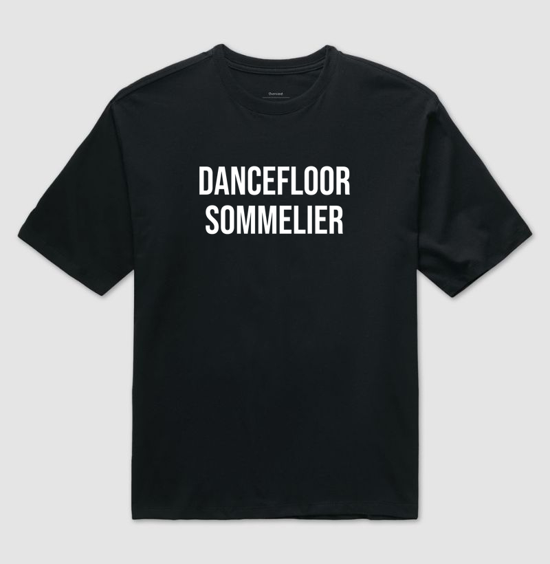 dancefloor sommelier | camiseta oversized