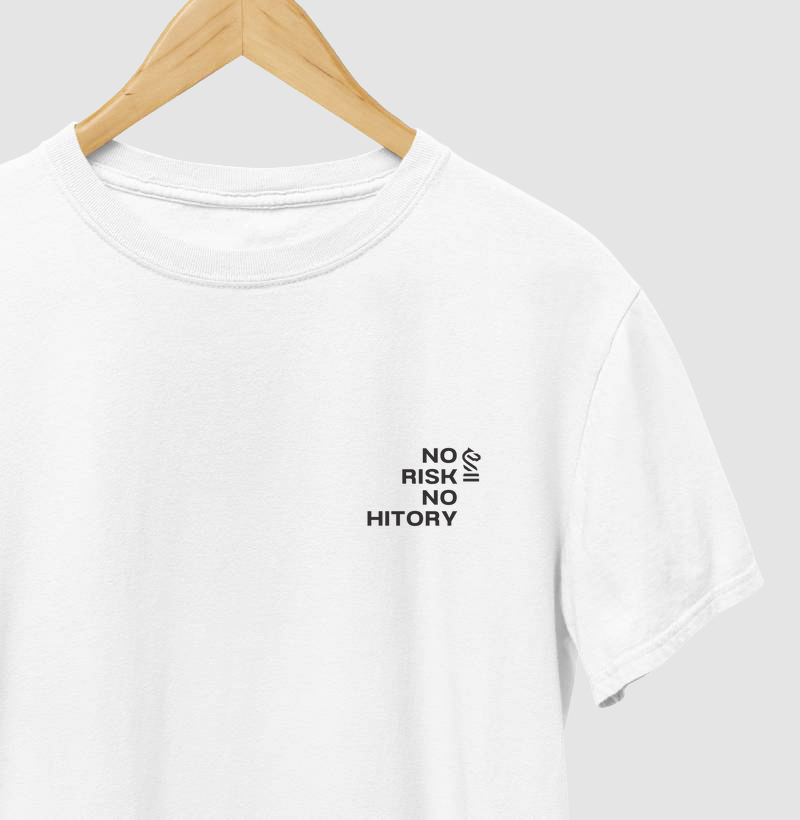 No risk, no history.