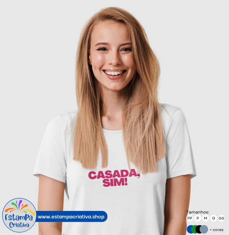 Camiseta Feminina: "Casada Sim!'