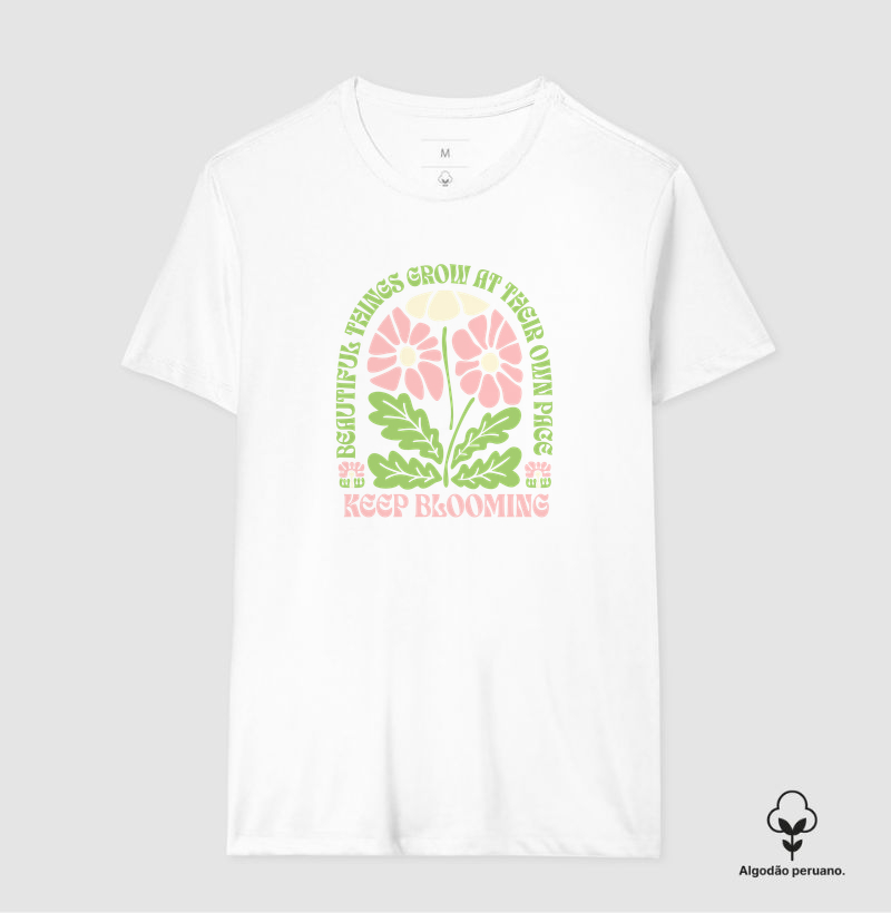 Keep Blooming - E é. - T-Shirt e Baby Look