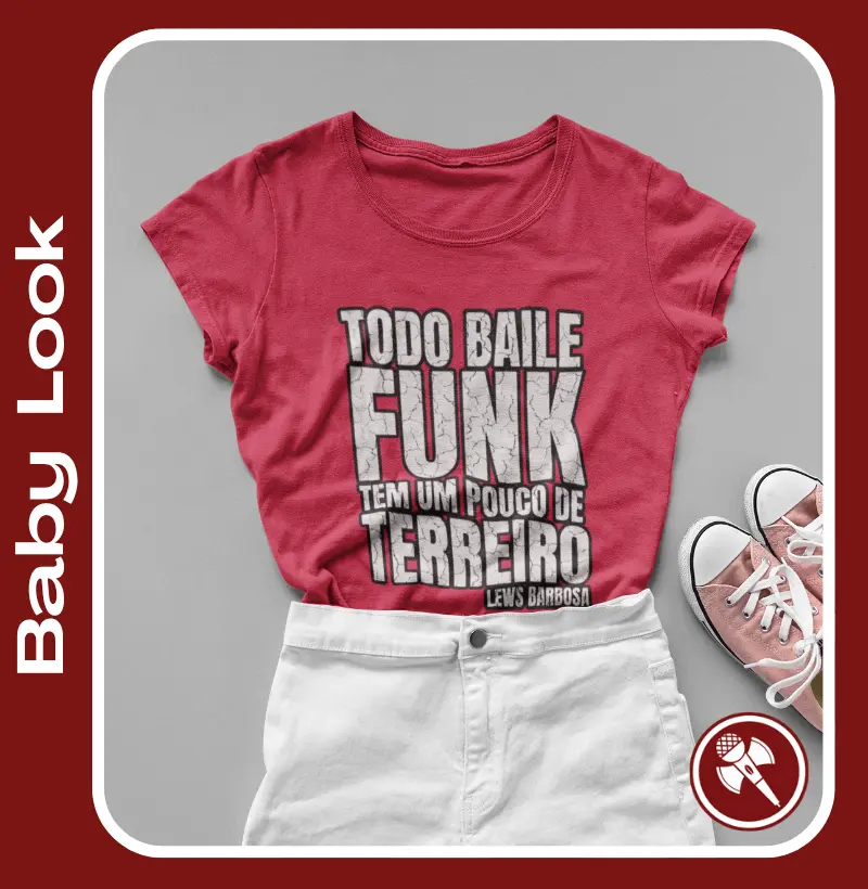 Todo Baile Funk tem um pouco de Terreiro - Baby Look