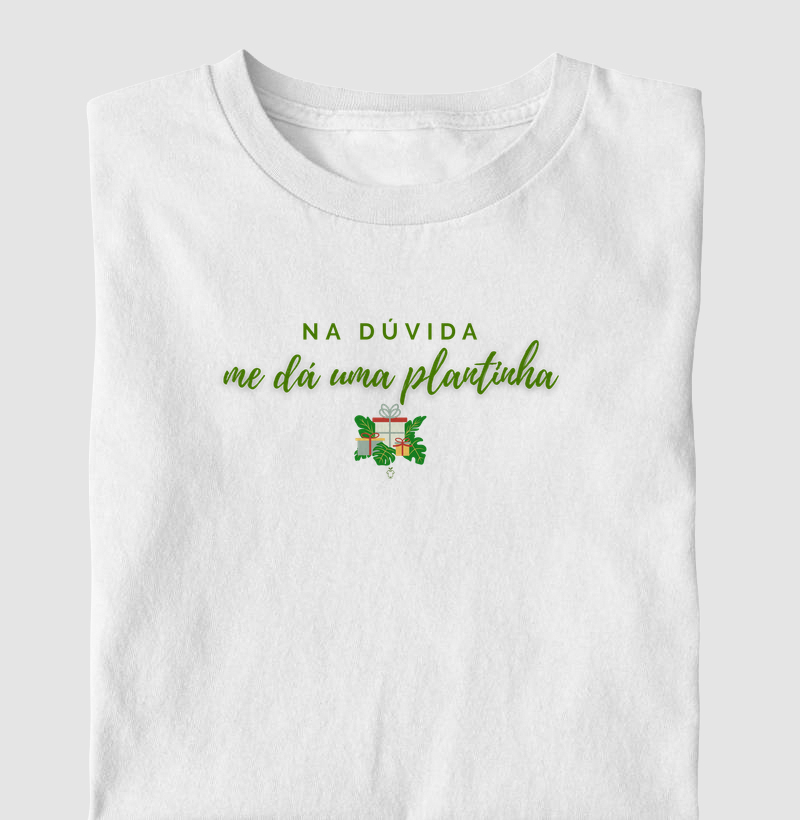 Na dúvida, me dá uma plantinha