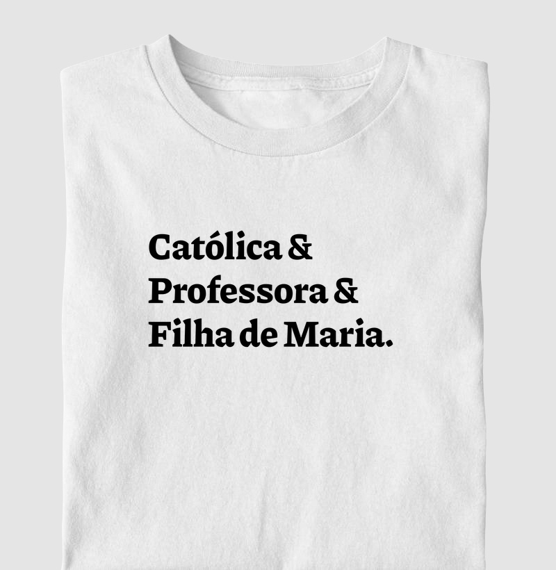 Católica & Professora & Filha de Maria