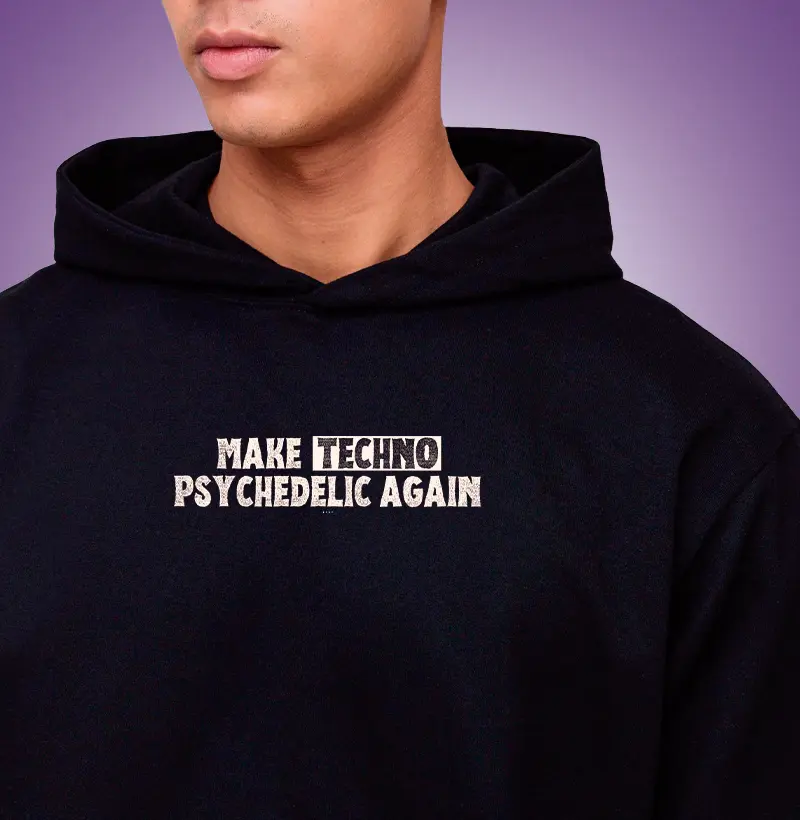 MAKE TECHNO PSYCHEDELIC AGAIN