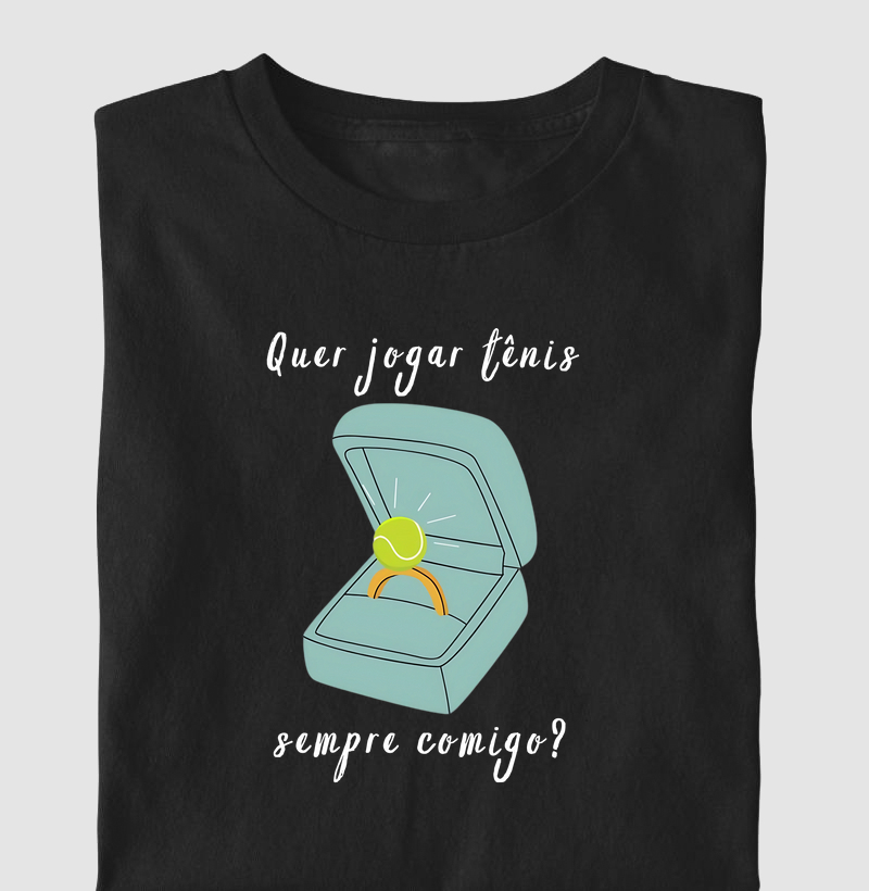 Quer jogar tênis sempre comigo?