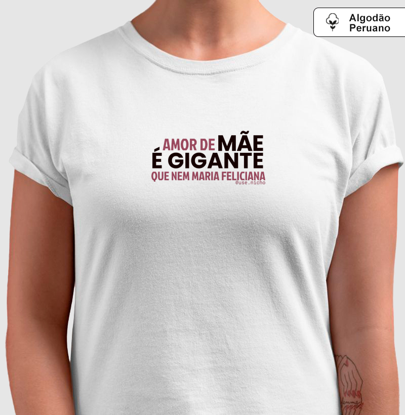 Amor de mãe é gigante que nem Maria Feliciana