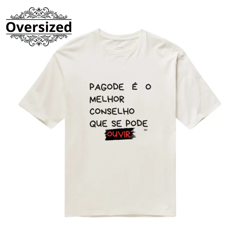 Camiseta Oversized- Pagode é o Melhor Conselho Que Se Pode Ouvir