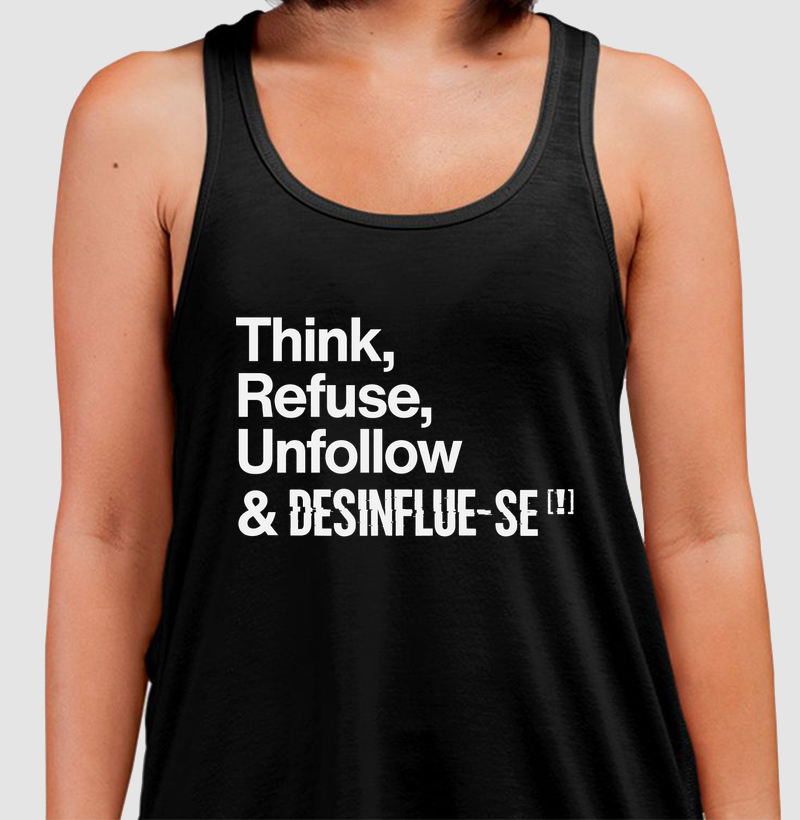 Think, Refuse, Unfollow & DESINFLUE-SE[!]