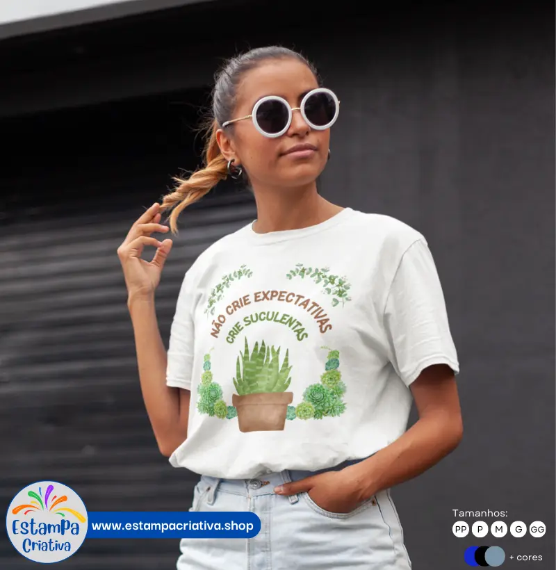 Camiseta Criativa Feminina "Não Crie Expectativas, Crie Suculentas"